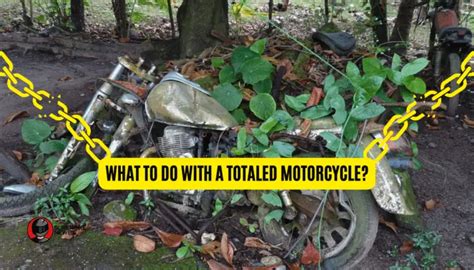 what to do with a totaled motorcycle